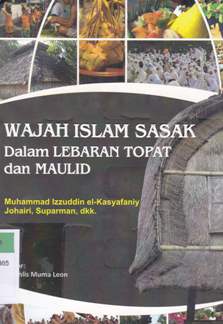 Cover Wajah Islam sasak dalam lebaran topat dan maulid / Muhammad Izzuddin el- Kasyafaniy; editor, Mukhlis Muma Leon
