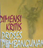Cover Dimensi kritis proses pembangunan di Indonesia / Editor: Johanes mardimin