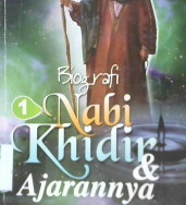 Cover Biografi dan ajaran Nabi Khidlir Jilid 1 / Hilmi Muqaddas Al Azizi; editor Abu Ais