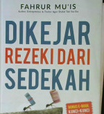 Cover Dikejar rezeki dari sedekah / Fahrur Mu'is, M.Ag. Penyunting Farvin Sabilla Matin, S.PdI