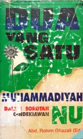 Cover Dua yang Satu :  Muhammadiyah dalam Sorotan Cendikiawan NU / Editor, Abd. Rohim Ghazali