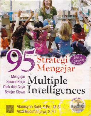 Cover Sembilan Puluh Lima Strategi Mengajar Multiple Intelligencis :  : Mengajar Sesuai Kerja Otak dan Gaya Belajar Siswa / /Alamsyah Said, S.Pd. M.Si. dan Andi Budimanjaya, S.Pd.