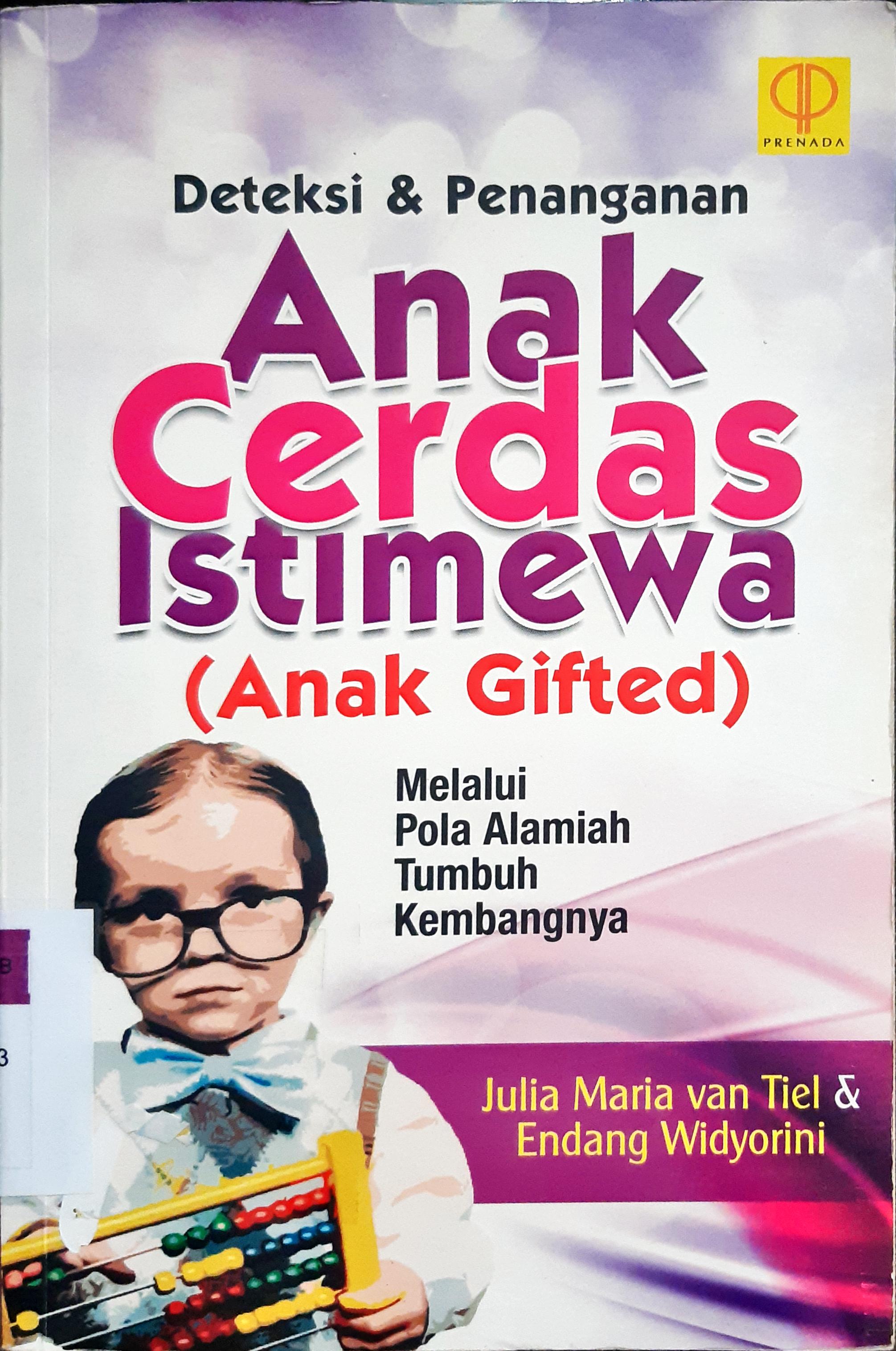 Cover Deteksi & penanganan anak cerdas istimewa (anak gyted) melalui pola alamiah tumbuh kembangnya / Julia Maria Van Tiel; Endang Widyorini