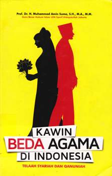 Cover Kawin beda agama di Indonisia :  telah syariah dan qanuniah / Prof .Dr .H .Muhammad Amin Suma, SH, M.A.,M.M ; Editor, Faiq Ihsan anshari .
