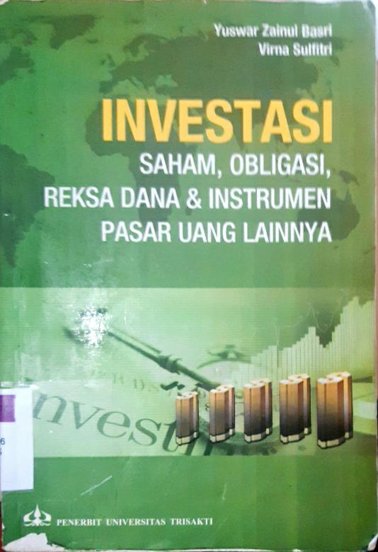 Cover Investasi :  Saham, obligasi, reksa dana dan instrumen pasar uang lainnya / H . Yuswar Zainul Basri, Virna sulvitri ; editor, Mahendro Nugroho.