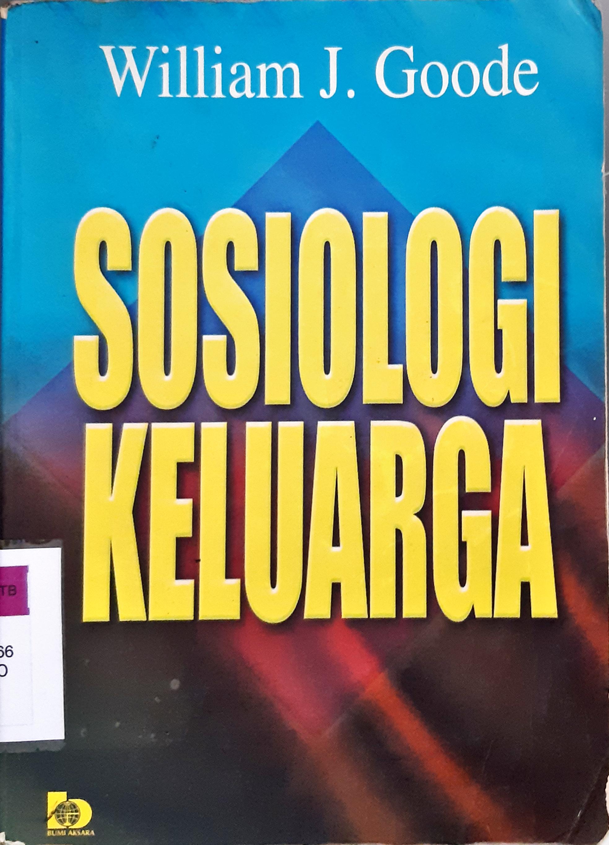 Cover Sosiologi Keluarga / William J. Goode; alih bahasa, Dra. Lailahanoum Hasyim