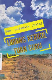 Cover Lorong kerikil tuan guru / TGH. Hasanain Juraini; Editor, Mukhlis Murna leon