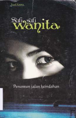 Cover Sufi-sufi wanita :  Penuntun jalan keindahan / Ummu Aisyah Alawiyah; Editor: Abu Ais