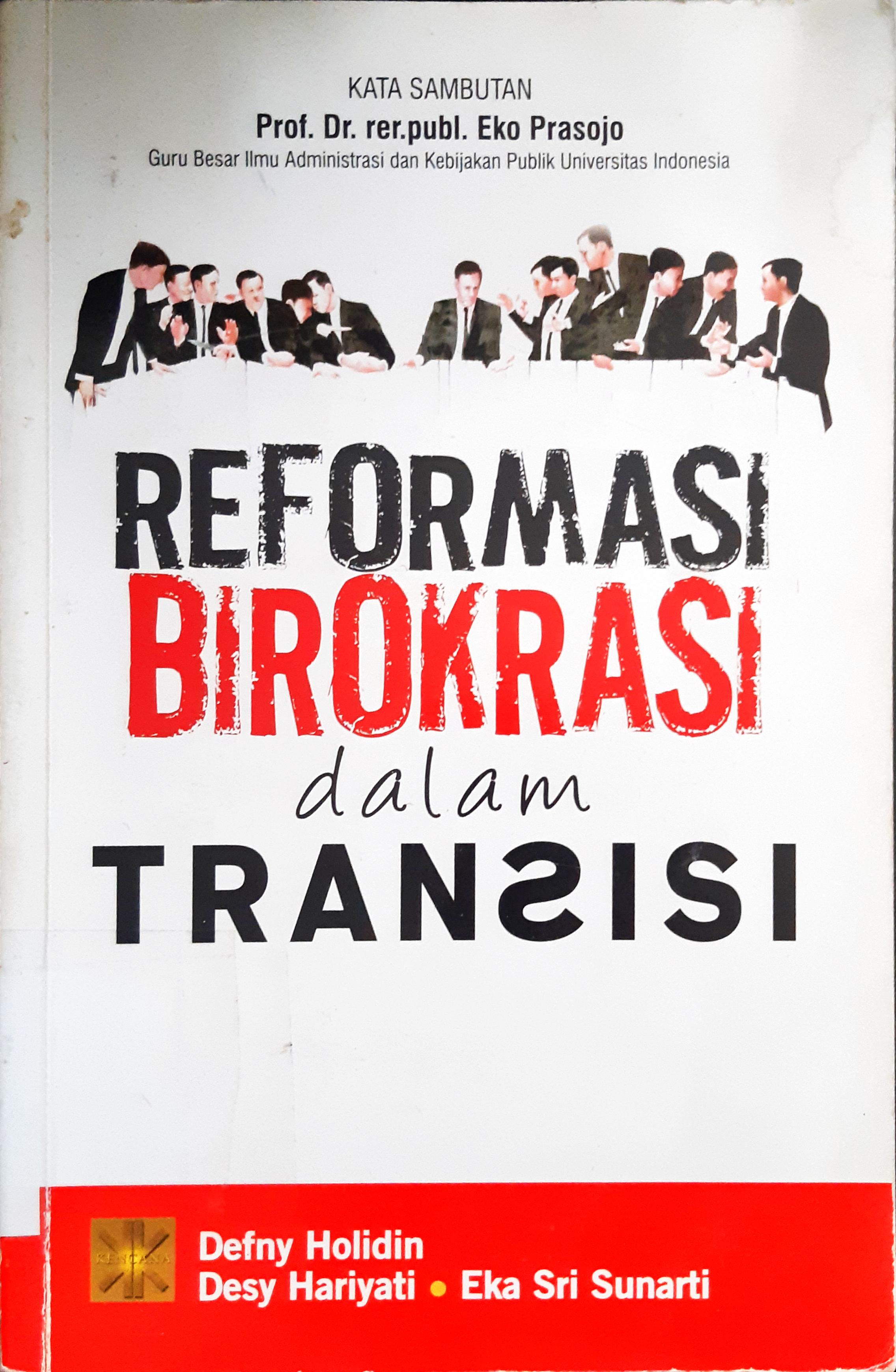 Cover Reformasi birokrasi dalam transisi / Defny Holidin, Desy Hariyati, Eka Sri Sunarti