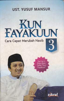 Cover Kun fayakun 3 :  Cara cepat merubah nasib / Ust. Yusuf Mansur ; editor Luthfi Yansyah