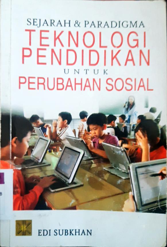 Cover Sejarah dan paradigma teknologi pendidikan untuk perubahan sosial / Edy Subkhan