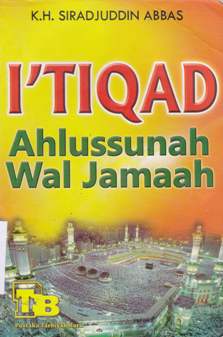 Cover I'tiqad alussunah wal-jama'ah / K.H.Sirajuddin Abbas