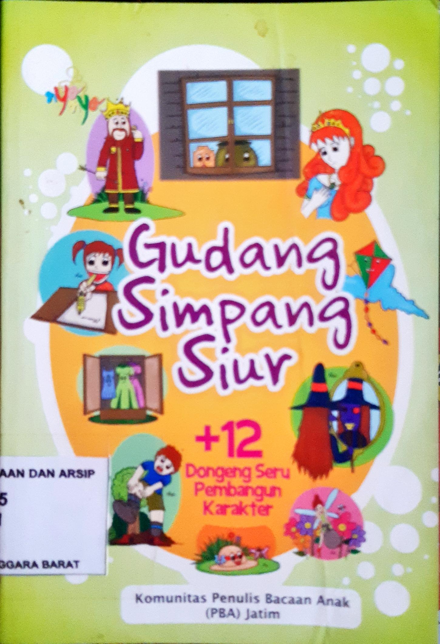 Cover Gudang simpang siur :  12 dongeng seru Pembangunan karakter / Editor Benedicta Rini W