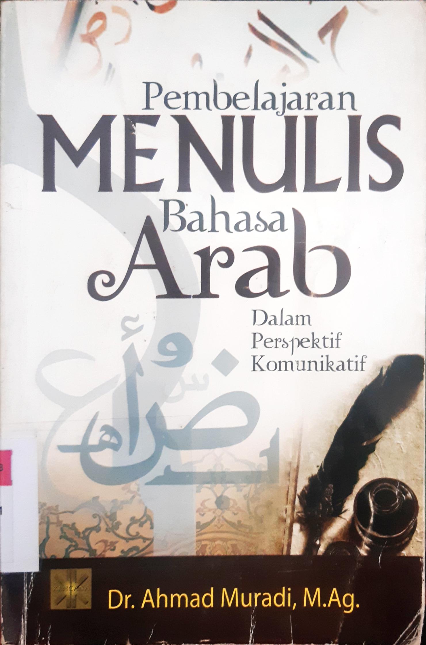 Cover Pembelajaran Menulis Bahasa Arab dalam Persfektif Komunikatif / Dr.Ahamad Muradi, M Ag.