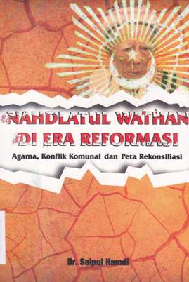 Cover Nahdlatul wathan di era reformasi :  Agama, konflik komunal dan peta rekonsiliasi / Saipul Hamdi; Editor: Mukhlis Muma Leon