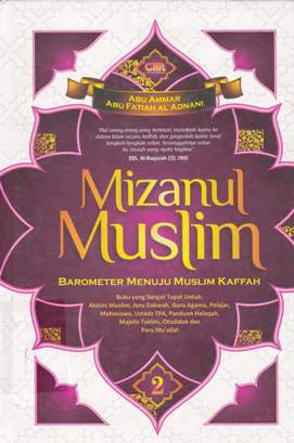 Cover Mizanul muslim jilid 1 :  Barometer menuju muslim kaffah / Penyunting, Abu Ammar,  Abu Fatiah Al-Adnani