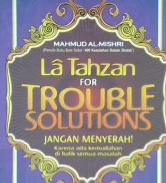 Cover La tahzan for trouble solutions :  Jangan menyerah karena ada kemudahan di balik semua masalah / Mahmud Al-Mishri Abu 'Ammar ; Penerjemah Denis Arifandi ; editor Umar Hadid