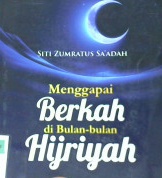 Cover Mengapai berkah di bulan-bulan hijriyah / Siti Zumratus Sa'adah ; editor, Ahmad Zirziz