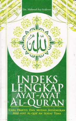 Cover Indeks Lengkap Ayat-Ayat Al-Quran :  Cara Praktis dan Mudah Menemukan Ayat-Ayat Al-Quran Sesuai Tema / Ust.Mahmud Asy Syafroni