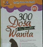 Cover Tiga ratus dosa yang diremehkan wanita / Syaikh Nada Abu Ahmad; penerjemah Umar Mujtahid, Lc. editor Muhammad Albani