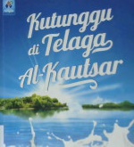 Cover Kutunggu di telaga al-kautsar / Brilly  El-Rasheed; Editor Yudi Abifarisi