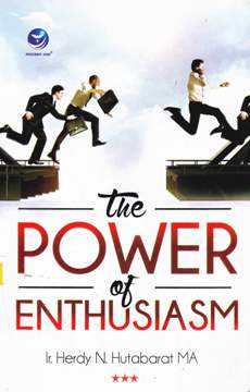 Cover The power of enthusiasmi / Ir Hendry N Hutabarat M.A ;