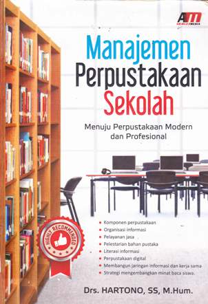 Cover Manajemen perpustakaan sekolah : menuju perpustakaan modern dan profesional / Drs. Hartono, SS.,M.Hum. ;