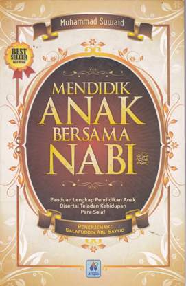 Cover Mendidik anak bersama nabi :  Panduan lengkap pendidikan anak disertai teladan kehidupan para salaf / Muhammad Suwaid; penerjemah Salafuddin Abu Sayyid