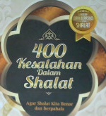 Cover Empat ratus kesalahan dalam shalat :  Agar shalat kita benar dan berpahala / Mahmud Al Mishri; Penerjemah Fahrur Mu'is, Nurul Lathifah, Editor Tim Arafah