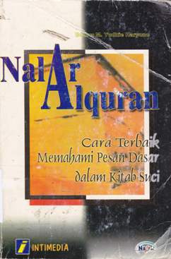 Cover Nalar Al Quran :  Cara terbaik memahami pesan dasar dalam kitab suci / editor M. Yudhie