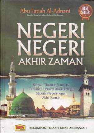 Cover Negeri-negeri akhir zaman :  Sebuah tinjauan futuristik tentang nubuwat Rasulullah seputar negeri-negeri akhir zaman / Editor, abu fatiah al-adnani