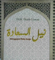 Cover Menggapai pintu surga / TGH. Thalib Usman ; penerjemah Syukri Abu Bakar, Ahmad Syagif HM. ; editor Mukhlis Muma Leon