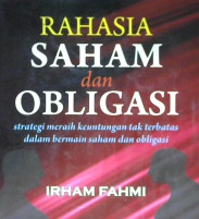 Cover Rahasia saham dan obligasi : strategi meraih keuntungan tak terbatas dalam bermain saham dan obligasi / Irham fahmi ,SE. M.si. ; editor Muslim A . Djalil