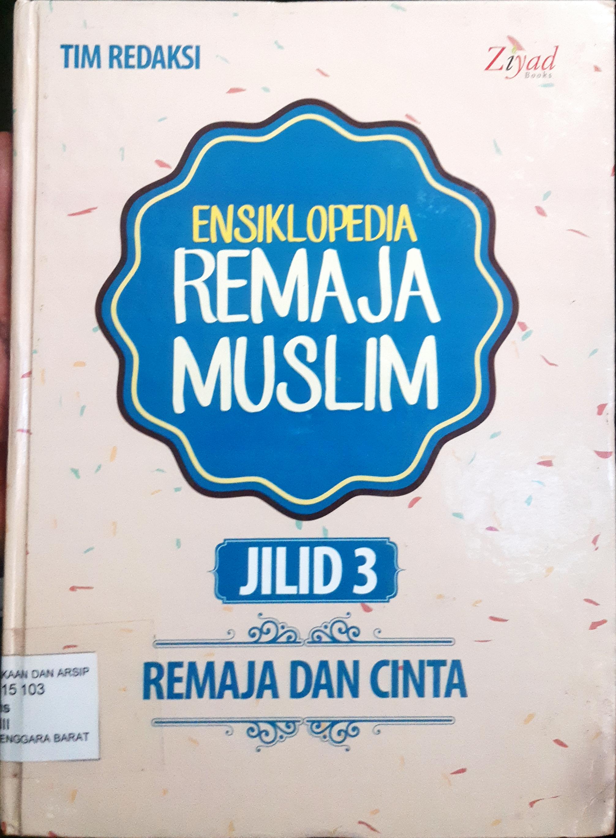 Cover Ensiklopedia remaja muslim jilid 3 :  Remaja dan cinta / Tim Redaksi
