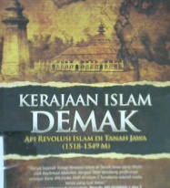 Cover Kerajaan Islam Demak :  Api revolusi Islam di tanah jawa (1518 - 1549 M) / Rachmad Abdullah, S.Si., M.Pd. Editor Tim editor Al-Wafi