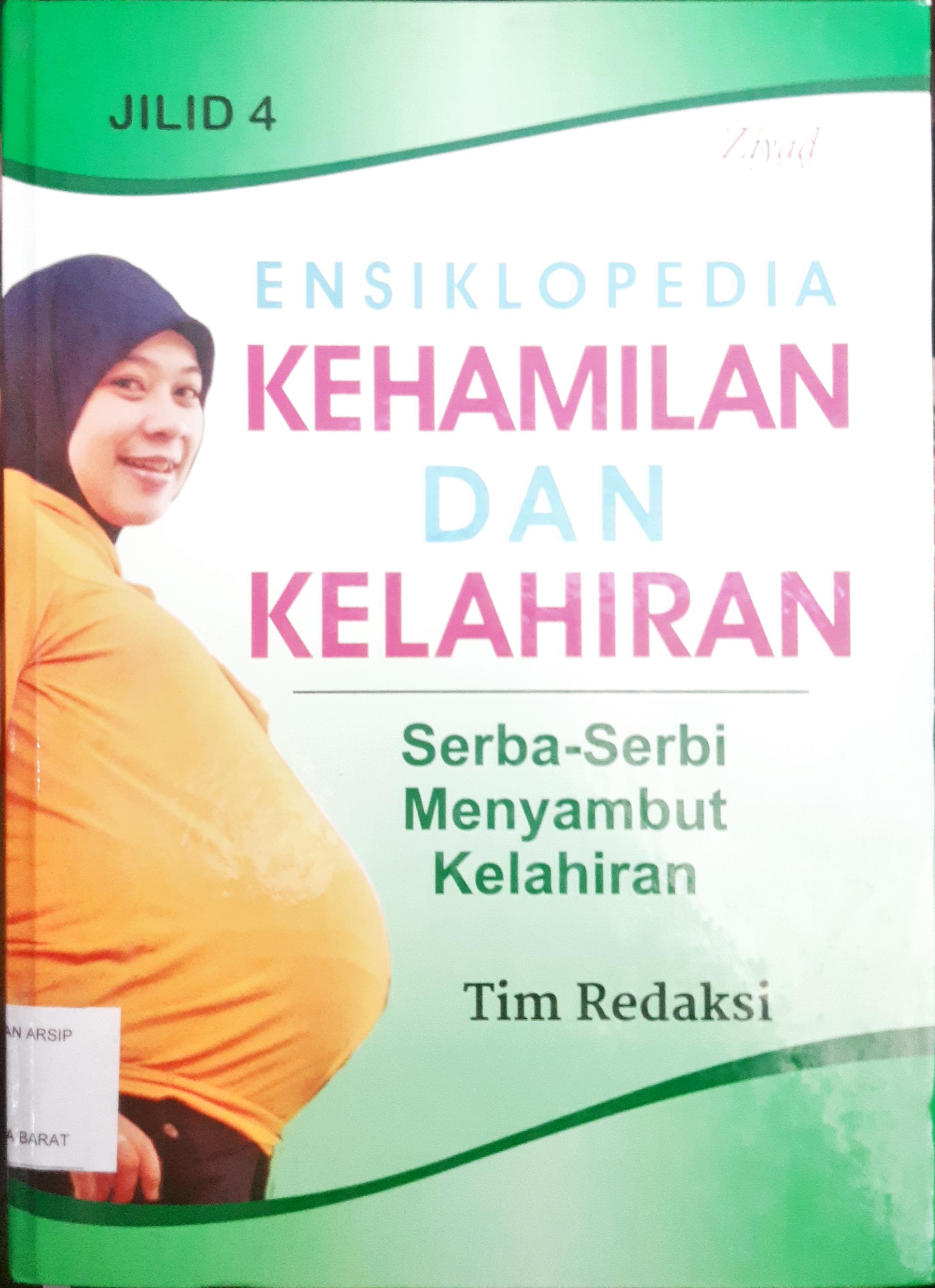 Cover Ensiklopedia kehamilan dan kelahiran 4 :  Serba serbi menyambut kehamilan / penyunting Syaiful M.H, Erlina Z.Z, Endang R.M