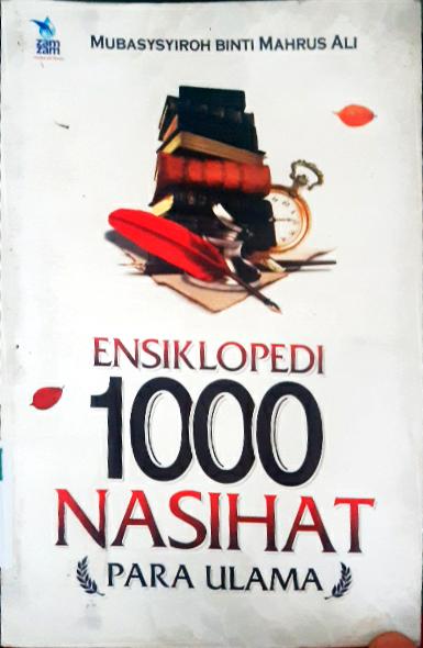 Cover Ensiklopedi 1000 Nasihat Para Ulama / Mubasysyroh binti Mahrus Ali ; editor Abu Afifah