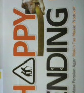 Cover Happy ending :  Bekal mempersiapkan masa pensiun agar makin tua makin sukses dan bahagia / Abah Hadi