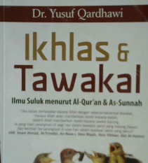 Cover Risalah Ikhlas dan tawakal :  Ilmu suluk menurut Al-Qur'an dan As-Sunnah / Dr. Yusuf Qardhawi; alih bahasa, Tim Penerjemah Istanbul; Edito, Ahmad Ihsanudin
