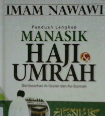 Cover Panduan lengkap manasik haji & umroh berdasarkan Al Qur,an dan As Sunnah / Imam Nawawi ; Penerjemah Umar Mujtahid , Lc ; Editor Abu Hudzaifah, Lc