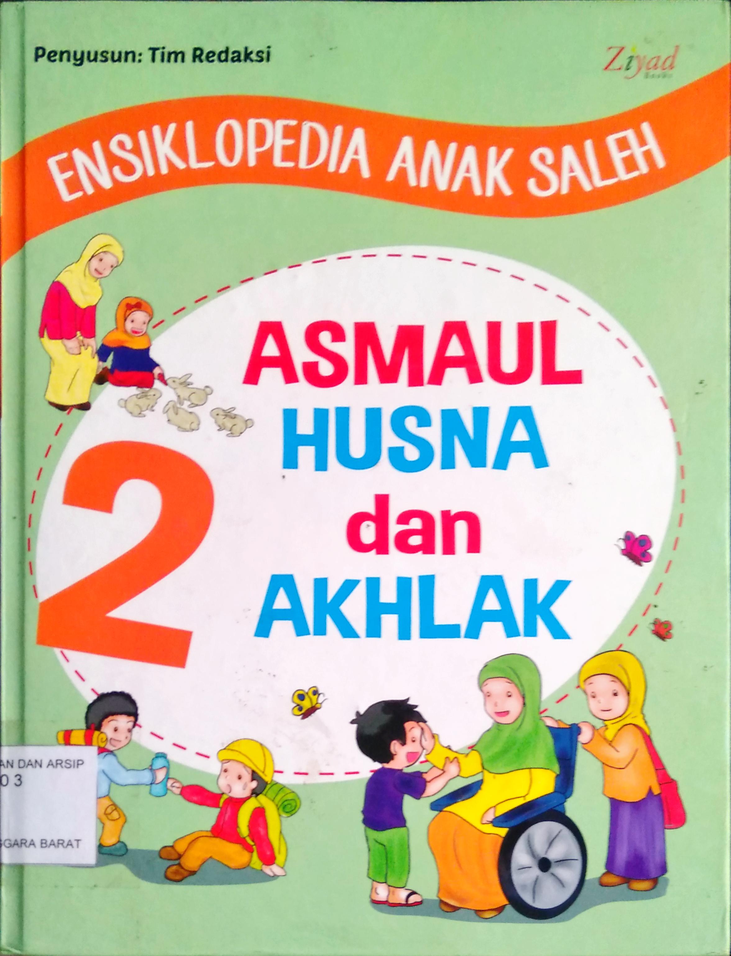 Cover Ensiklopedia anak saleh 2 :  Asmaul husna dan akhlak / Penyunting Erlina Zachi