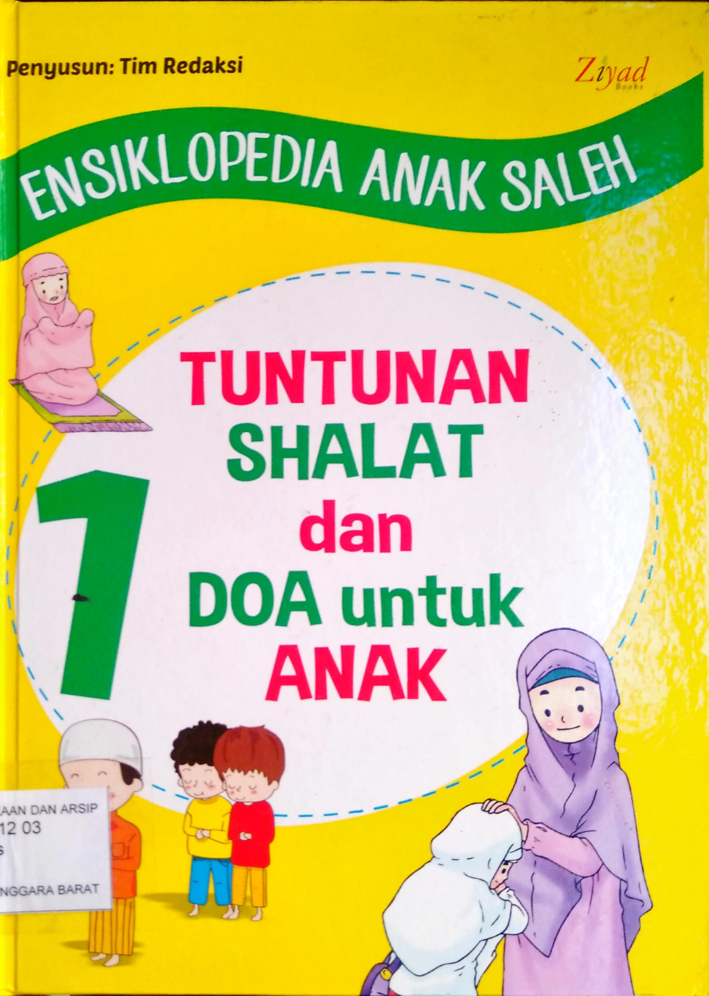Cover Ensiklopedia anak saleh 1 :  Tuntunan shalat dan doa untuk anak / penyunting Endang Maryuni, S.S., Erlina Zachi, S.S., Abu Basyir