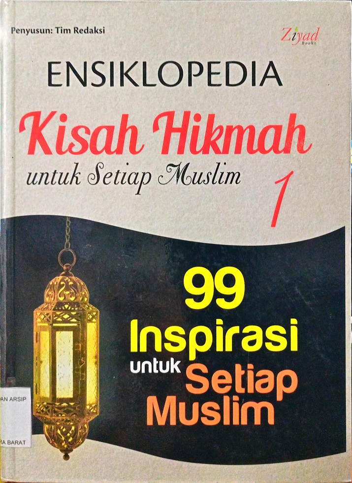 Cover Ensiklopedia kisah hikmah untuk setiap muslim jilid 1 :  99 inspirasi untuk setiap muslim / Tim Redaksi ; Penyunting Syaiful Mujahidin H