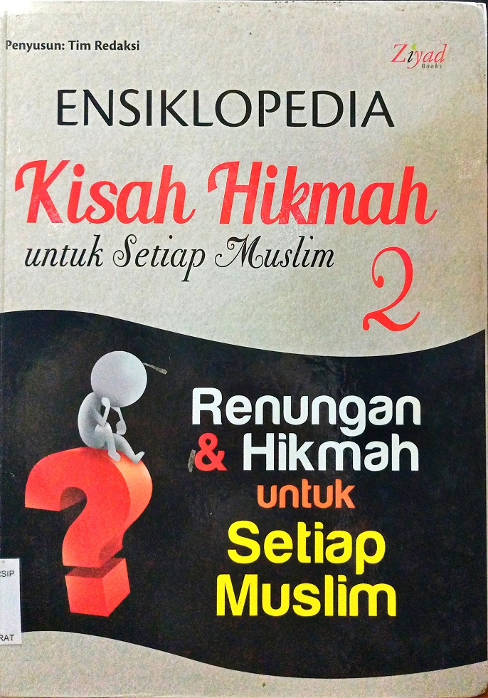 Cover Ensiklopedia kisah hikmah untuk setiap Muslim jilid 2 :  Renungan dan hikmah untuk setiap Muslim / Tim Redaksi ; Penyunting Syaiful Mujahidin H