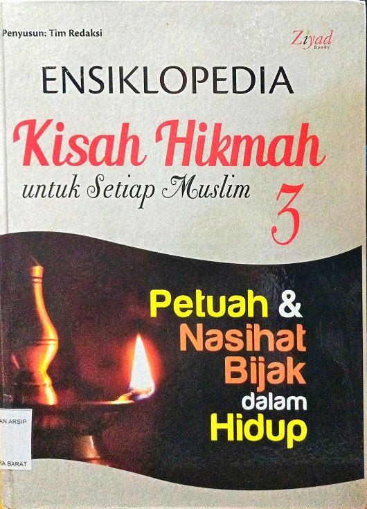Cover Ensiklopedia kisah hikmah untuk setiap Muslim jilid 3 :  Petuah dan nasihal bijak dalam hidup / Tim Redaksi ; Penyunting Syaiful Mujahidin H