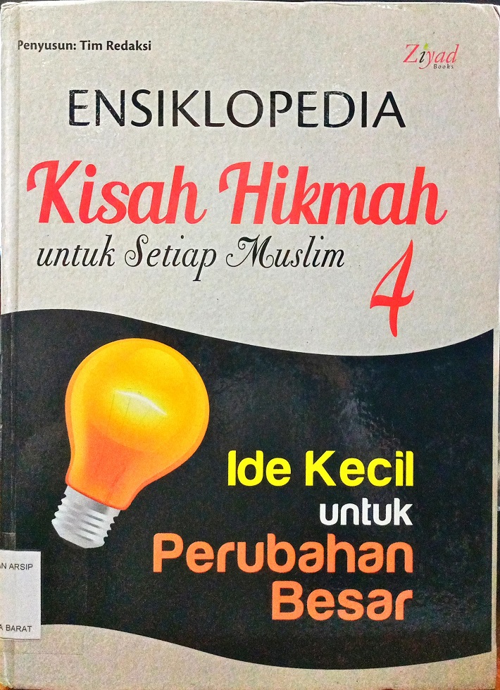 Cover Ensiklopedia kisah hikmah untuk setiap Muslim jilid 4 :  Ide kecil untuk perubahan besar / Tim Redaksi ; Penyunting Syaiful Mujahidin H
