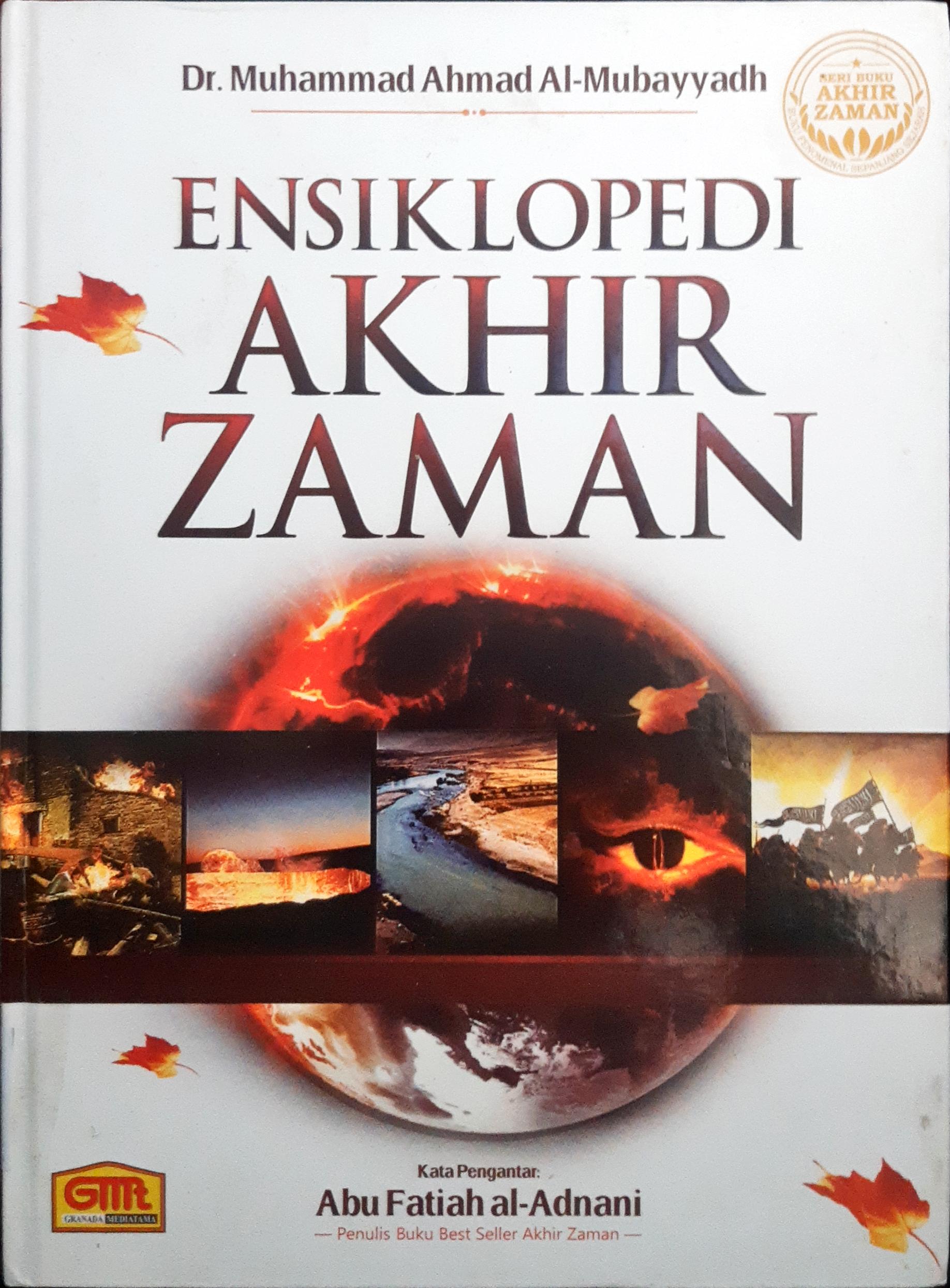 Cover Ensiklopedi akhir zaman / Dr. Muhammad Ahmad Al-Mubayyadh; penerjemah Ahmad Dzulfikar, Lc. ; Irwan Raihan; Editor Abu Yusuf