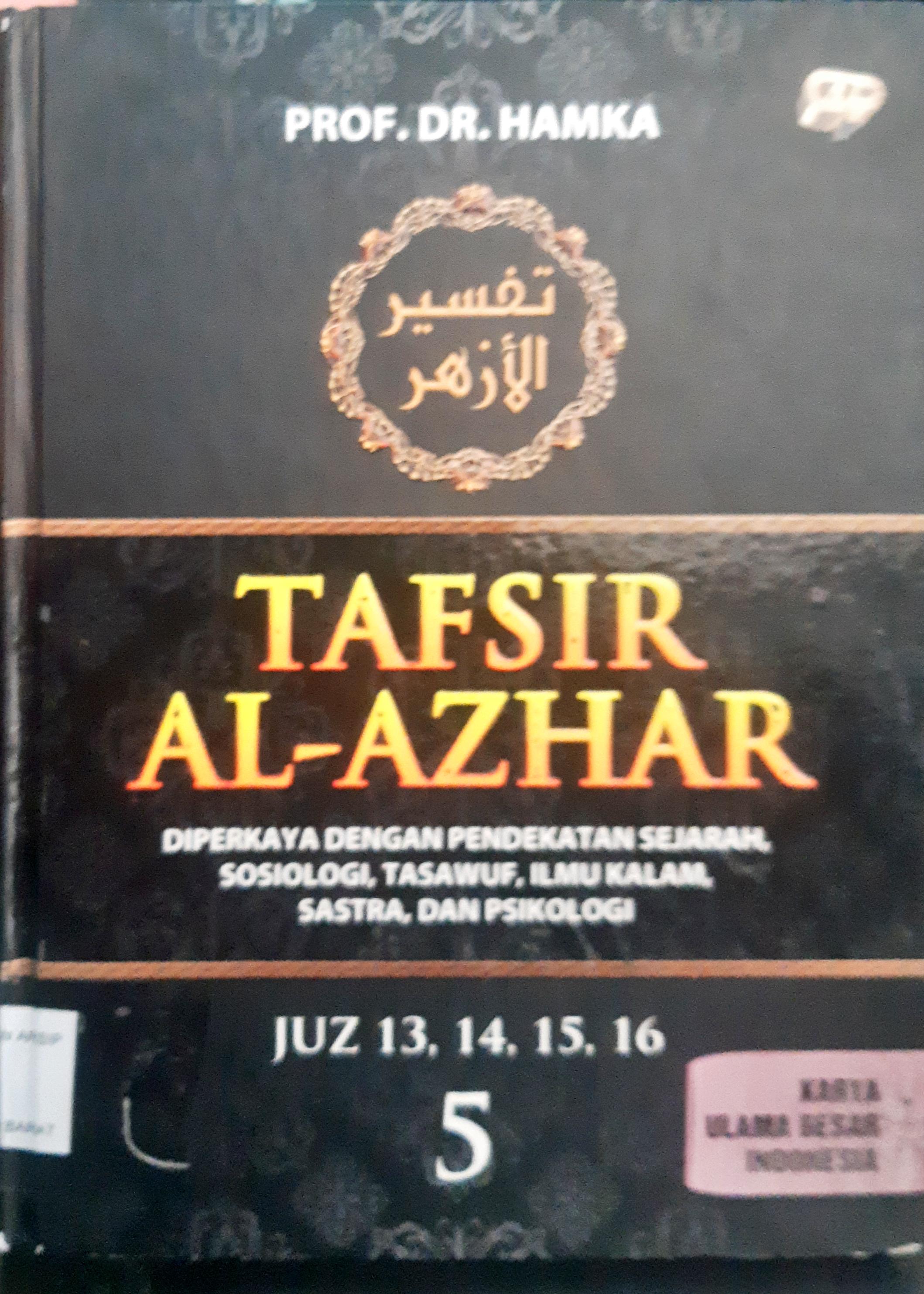 Cover Tafsir Al-Azhar 5 :  Juz 13, 14, 15, 16, diperkaya dengan pendekatan sejarah, sosiologi, tasawuf, ilmu kalam, sastra, dan psikologi / Prof. Dr. Hamka; Penyunting Kukuh Achdiat Subiantoro