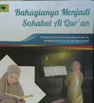 Cover Bahagianya menjadi sahabat Al-Qur'an :  Memotivasi anda untuk membaca Al-Qur'an, menghafal Al-Qur'an dan ber-qiyamullail / Ahmad Muhammad Yusuf, MA.