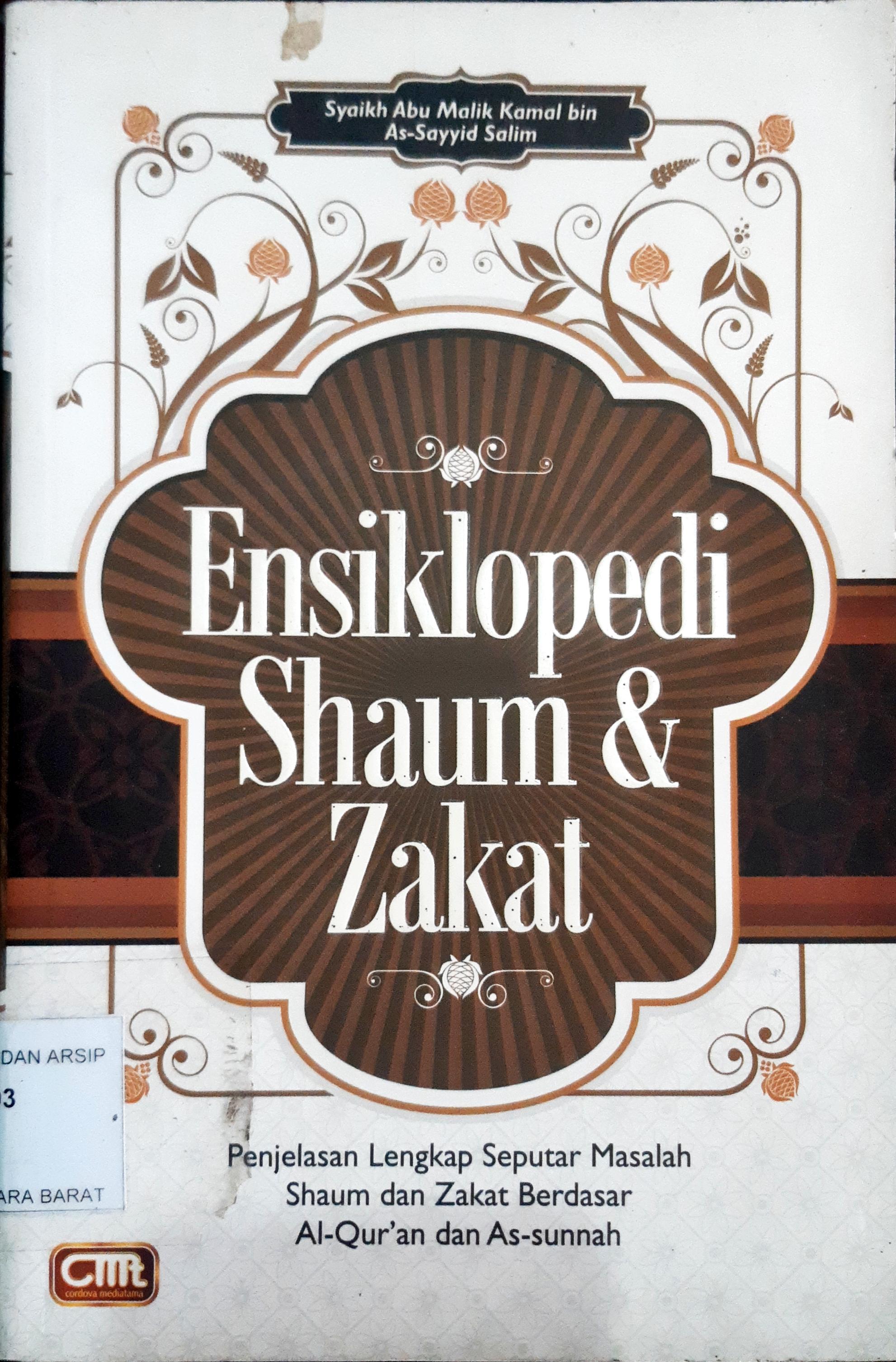Cover Ensiklopedi shaum dan zakat :  Penjelasan lengkap seputar masalah shaum dan zakat berdasar Al-Qur'an dan As-Sunnah / Syaikh Abu Malik Kamal bin As-Syayid Salim; Penerjemah Abu Ammar; Penyunting Abu Fatiah Al Adnani